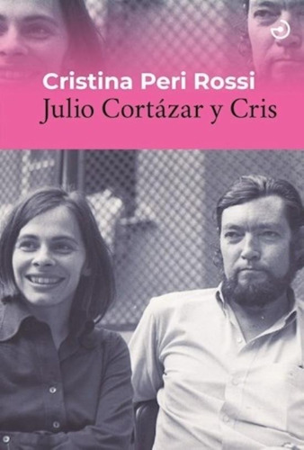Julio Cortazar Y Cris - Cristina Peri Rossi 
