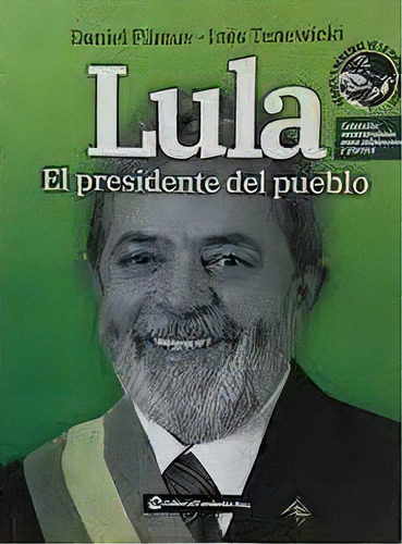 Lula , El Presidente Del Pueblo, De Daniel Filmus. Editorial Fundacion Ross Consignado ( Ma, Tapa Blanda En Español