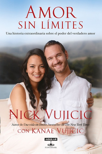 Amor sin límites: Una historia extraordinaria sobre el poder del amor, de Vujicic, Nick. Serie Autoayuda Editorial Aguilar, tapa blanda en español, 2015