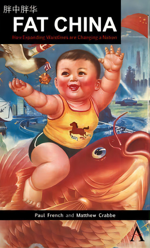 Fat China : How Expanding Waistlines Are Changing A Nation, De Paul French. Editorial Anthem Press, Tapa Dura En Inglés