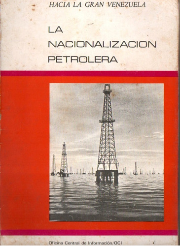 Hacia La Gran Venezuela La Nacionalizacion Petrolera Petrole