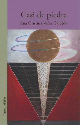Casi de piedra, de Ana Cristina Vélez Caicedo. Serie 6287543195, vol. 1. Editorial Silaba Editores, tapa blanda, edición 2022 en español, 2022