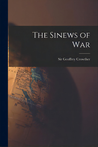 The Sinews Of War, De Crowther, Geoffrey. Editorial Hassell Street Pr, Tapa Blanda En Inglés