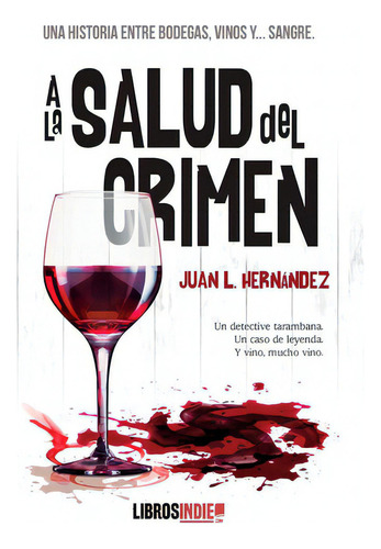 A La Salud Del Crimen, De Hernandez, Juan L.. Editorial Libros Indie, Tapa Blanda En Español