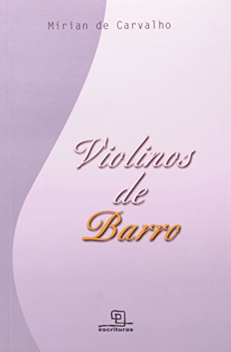 Libro Violinos De Barro De Mirian De Carvalho Escrituras