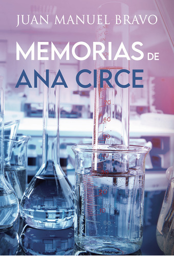 Memorias De Ana Circe. Edición Mejorada Y Revisada, De Manuel Bravo , Juan.., Vol. 1.0. Editorial Punto Rojo Libros S.l., Tapa Blanda, Edición 1.0 En Español, 2032