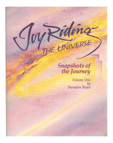 Libro: Joy Riding The Universe: Instantáneas Del Viaje