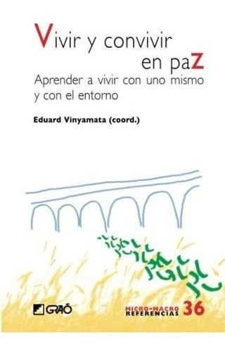 Vivir Y Convivir En Paz Aprender A Vivir Con Uno..., De Vinyamata Camp, Eduard. Editorial Grao En Español