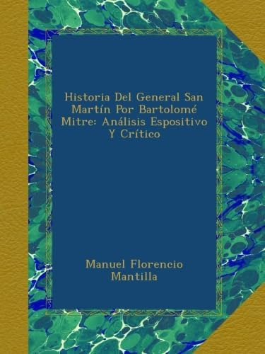 Libro: Historia Del General San Martín Por Bartolomé Mitre: