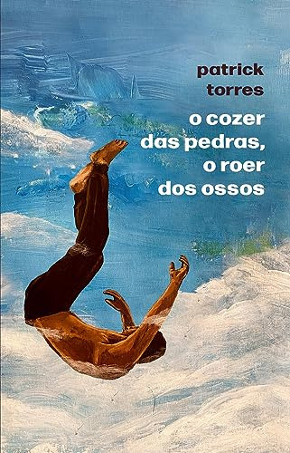 Libro O Cozer Das Pedras O Roer Dos Ossos De Torres Patrick