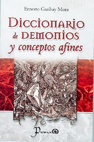 Diccionario De Demonios Y Conceptos Afines, De Ernesto Garibay Mora. Editorial Prana, Tapa Blanda, Edición 1 En Español