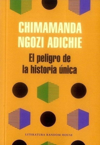 El Peligro De La Historia Ú.- Chimamanda Ngozi A.- Random H.