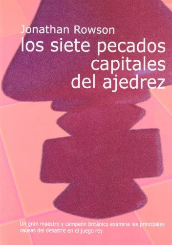 Siete Pecados Capitales Del Ajedrez ,los - Jonathan Rowson