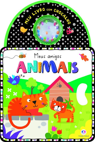 Livro Infantil Para Bebê Meu Livro Com Chocalho: Meus Amigos Animais, Ciranda Cultural