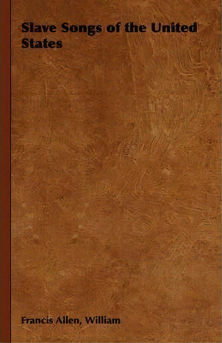 Slave Songs Of The United States, De William Francis Allen. Editorial Read Books, Tapa Dura En Inglés