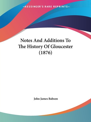 Libro Notes And Additions To The History Of Gloucester (1...