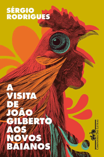 A visita de João Gilberto aos Novos Baianos: Contos, de Rodrigues, Sérgio. Editora Schwarcz SA, capa mole em português, 2019