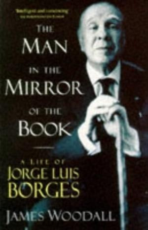 The Man In The Mirror Of The Book (borges) -james Woodall