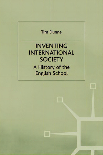 Inventing International Society: A History Of The English School, De Rogan, Eugene. Editorial Springer Nature, Tapa Blanda En Inglés