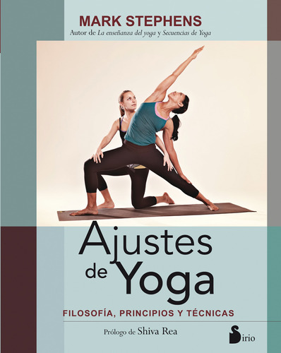 Ajustes de yoga: Filosofía, principios y técnicas, de Stephens, Mark. Editorial Sirio, tapa blanda en español, 2016