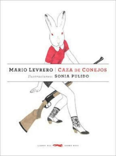 Libro - Caza De Conejos - Mario Levrero - Sonia Pulido - Zo