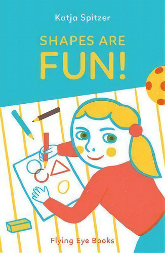 Shapes Are Fun, De Katja Spitzer. Editorial Flying Eys En Inglés