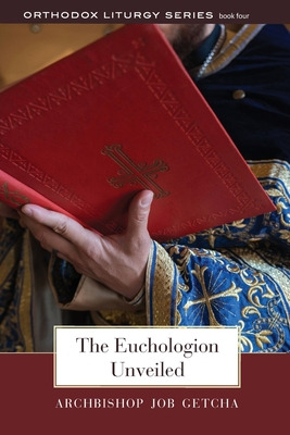 Libro The Euchologion Unveiled: An Explanation Of Byzanti...