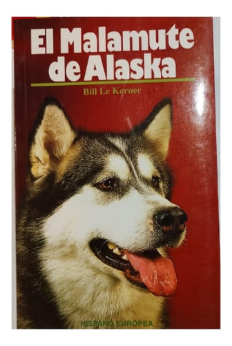 El Malamute De Alaska Libro Perros Bill Le Kernee