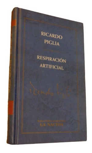 Ricardo Piglia. Respiración Artificial. La Nación. Ta&-.