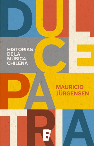 Dulce Patria. Historias De La Musica Chile