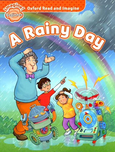 Oxford Read And Imagine  Beginner: A Rainy Day Kel Ediciones