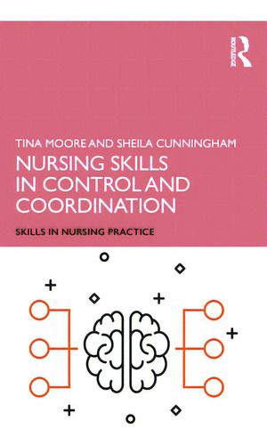 Nursing Skills In Control And Coordination, De Moore, Tina. Editorial Routledge, Tapa Blanda En Inglés