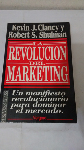 La Revolucion Del Marketing De Clancy / Shulman (usado)