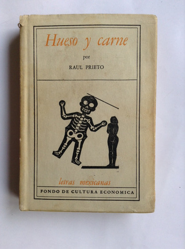 Hueso Y Carne, Raúl Prieto. 1era Edición Letras Mexicanas 