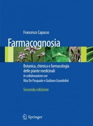 Farmacognosia : Botanica, Chimica E Farmacologia Delle Pi...