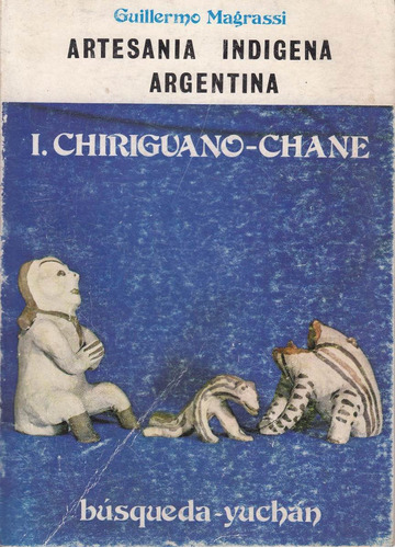 Artesania Indigena Argentina Chigiruano Chane Magrassi 1981