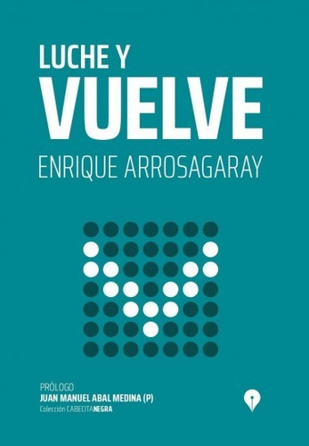 Luche Y Vuelve, De Arrosagaray, Enrique., Vol. 1. Editorial Punto De Encuentro, Tapa Blanda En Español, 2022