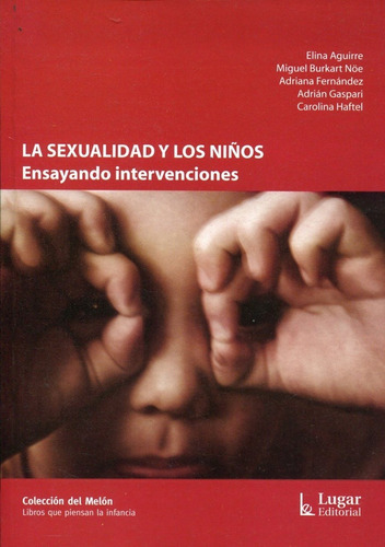 Sexualidad Y Los Niños, La. Ensayando Intervenciones., De Aguirre, Eliana. Editorial Lugar, Tapa Tapa Blanda En Español