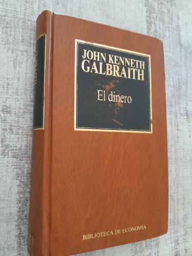 El Dinero. John Kenneth Galbraith. Ed Hyspamérica 