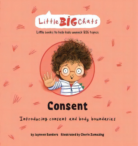 Consent : Introducing Consent And Body Boundaries, De Jayneen Sanders. Editorial Educate2empower Publishing, Tapa Dura En Inglés