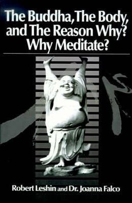 The Buddha The Body And The Reason Why? - Robert Leshin (...