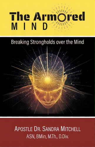 The Armored Mind: Breaking Strongholds Over The Mind, De Mitchell, Apostle Sandra. Editorial Friesenpr, Tapa Blanda En Inglés