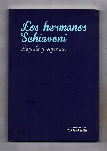 Sabina Florio - Los Hermanos Schiavoni. Legado Y Vigencia