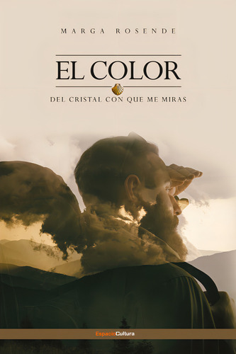 El Color Del Cristal Con Que Me Miras: Aplica, De Marga Rosende. Aplica, Vol. No Aplica. Editorial Espacio Cultura, Tapa Pasta Blanda, Edición 1 En Español, 2019