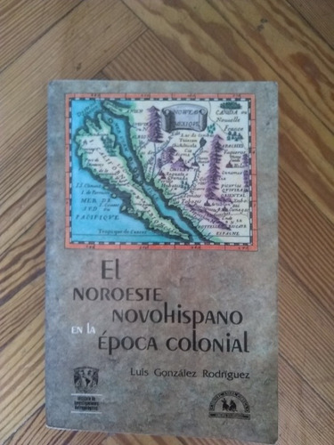 González Rodrigues El Noroeste Novohispano En Epoca Colonial