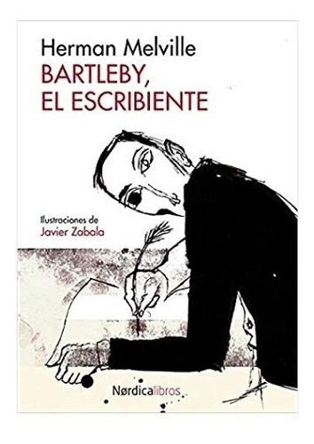 Bartleby El Escribiente. Herman Melville. Nordica