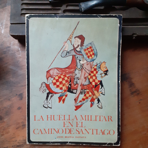 La Huella Militar En El Camino De Santiago / José M. Garate