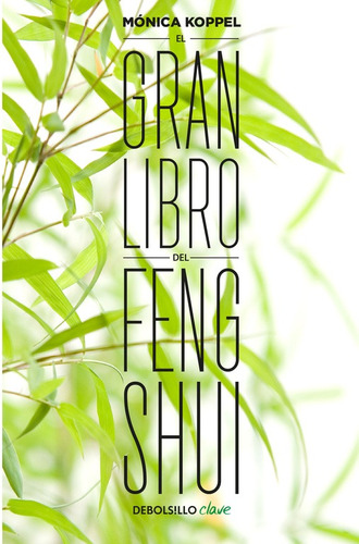 El Gran Libro Del Feng Shui, de Koppel, Mónica. Serie Clave Editorial Debolsillo, tapa blanda en español, 2015