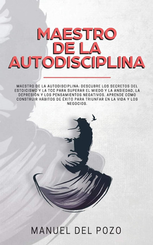 Libro: Maestro De La Autodisciplina: Descubre Los Secretos Y