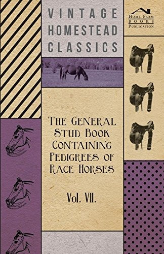 The General Stud Book Containing Pedigrees Of Race Horses  V